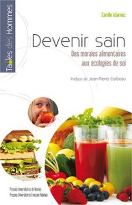 Devenir sain. Des morales alimentaires aux écologies de soi