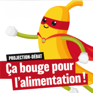 illustrtation rubrique : 2017/ Projection-Débat «&nbsp;Ça bouge pour l’alimentation&nbsp;!&nbsp;»